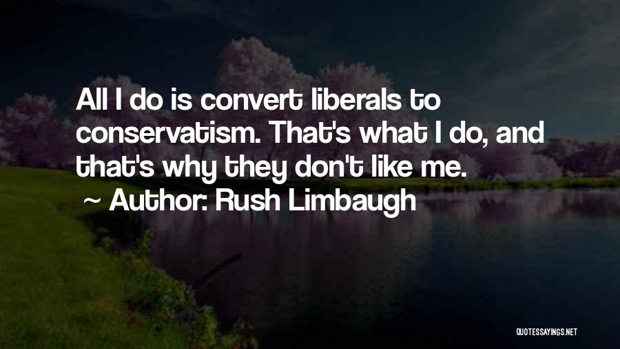 They Don Like Me Quotes By Rush Limbaugh