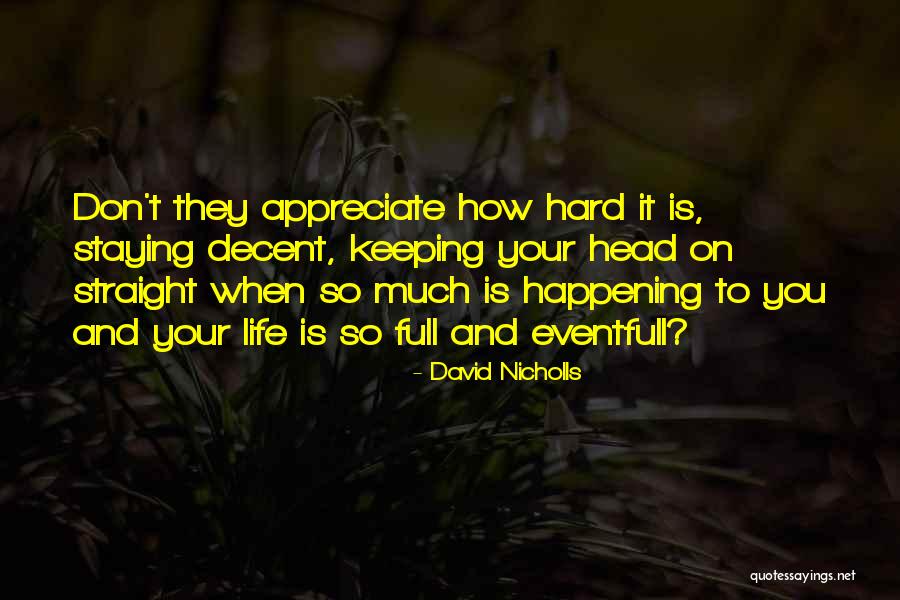 They Don't Appreciate Quotes By David Nicholls They Don't Appreciate Quotes By David Nicholls