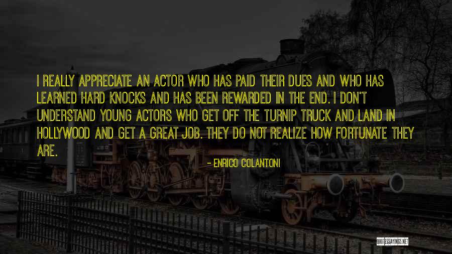 They Don't Appreciate Quotes By Enrico Colantoni They Don't Appreciate Quotes By Enrico Colantoni