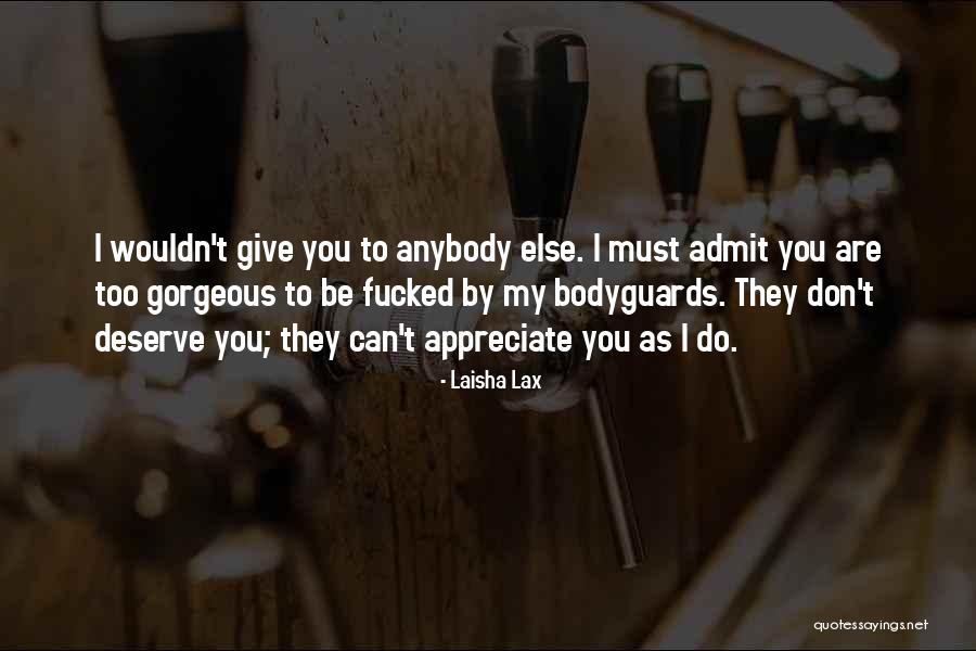 They Don't Appreciate Quotes By Laisha Lax They Don't Appreciate Quotes By Laisha Lax