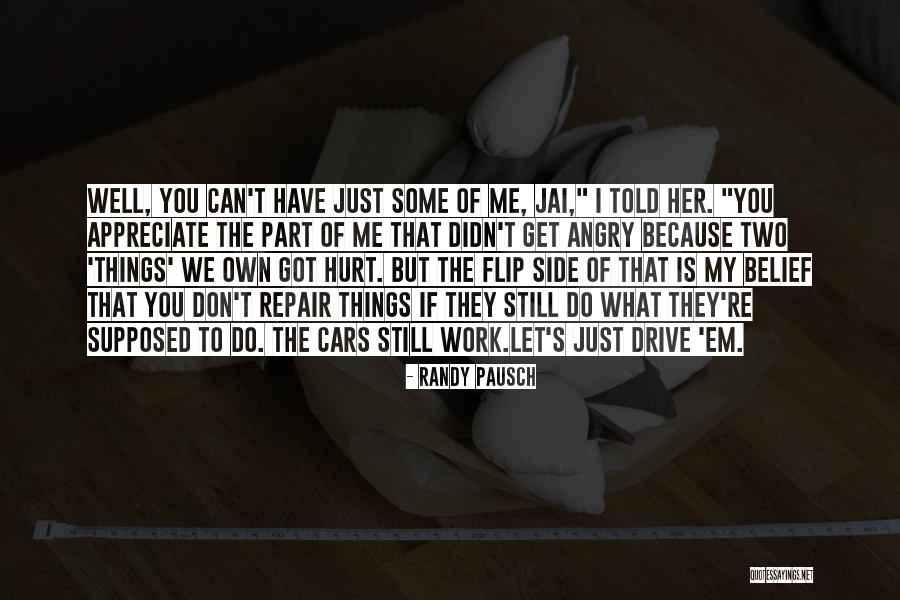 They Don't Appreciate Quotes By Randy Pausch They Don't Appreciate Quotes By Randy Pausch