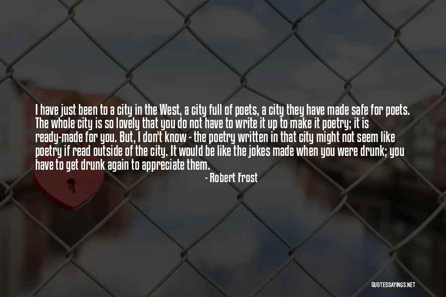 They Don't Appreciate Quotes By Robert Frost They Don't Appreciate Quotes By Robert Frost