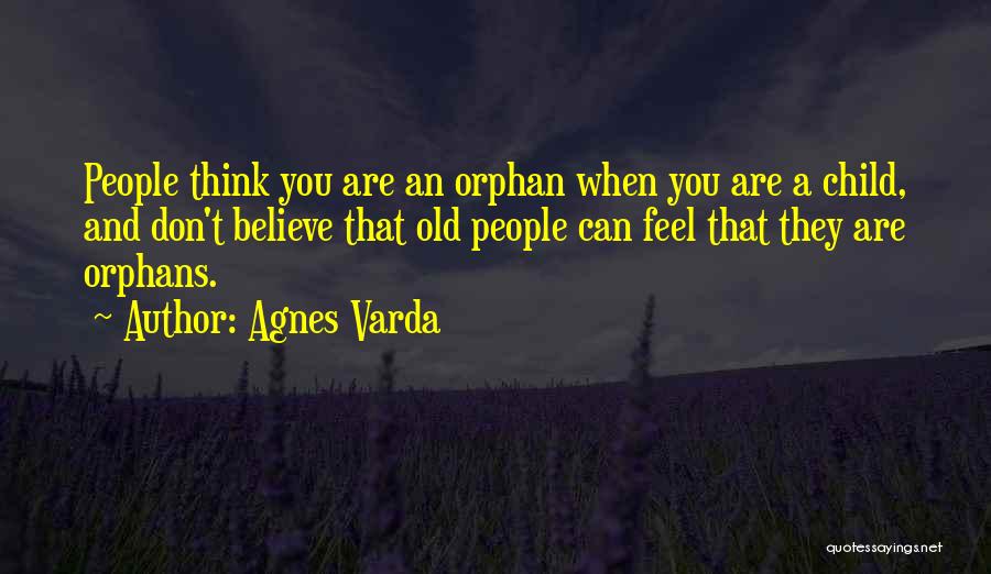 They Don't Believe Quotes By Agnes Varda