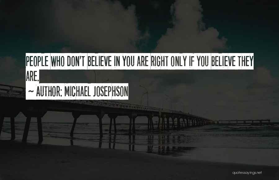 They Don't Believe Quotes By Michael Josephson