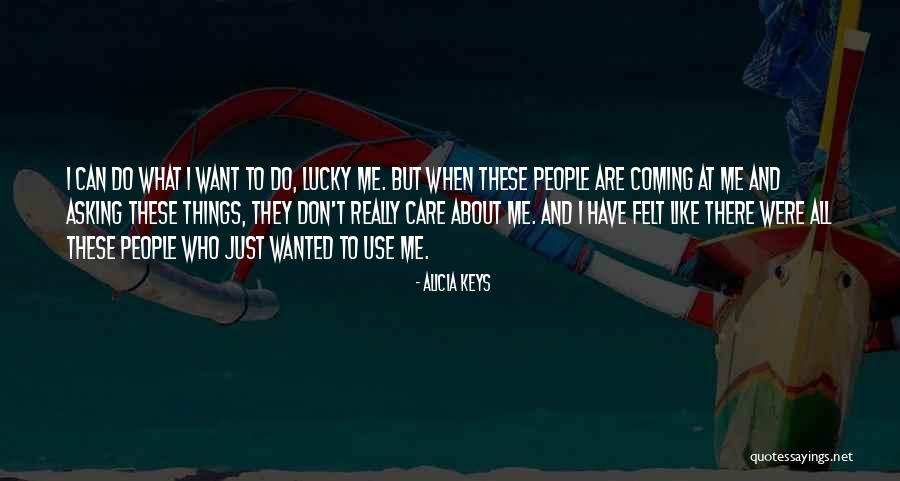 They Don't Care About Me Quotes By Alicia Keys