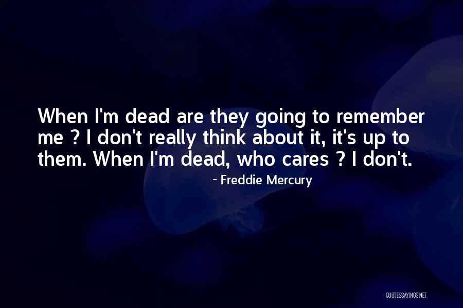 They Don't Care About Me Quotes By Freddie Mercury