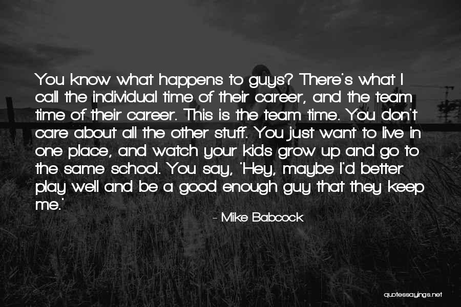 They Don't Care About Me Quotes By Mike Babcock