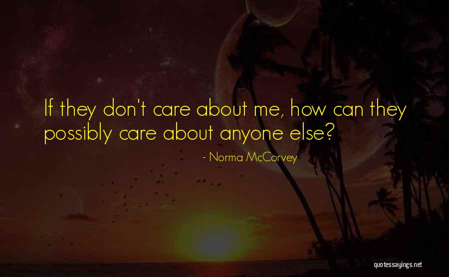 They Don't Care About Me Quotes By Norma McCorvey