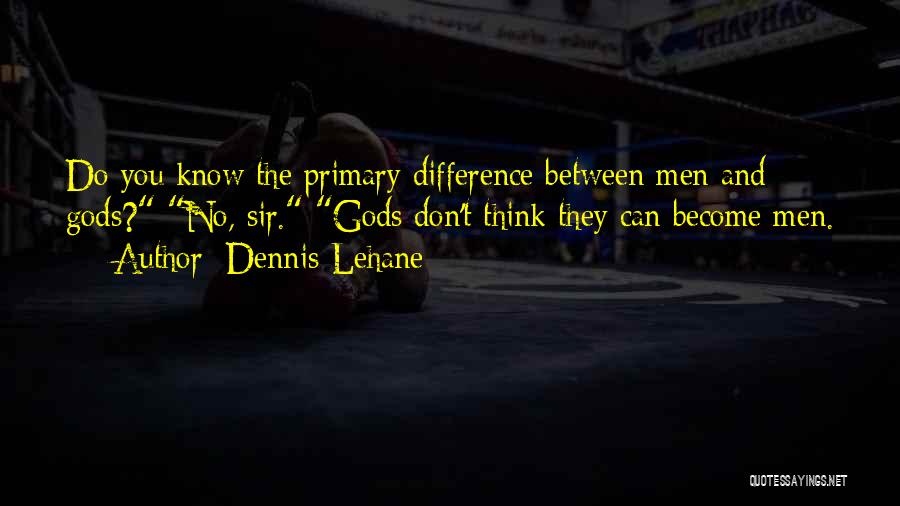 They Don't Know Quotes By Dennis Lehane