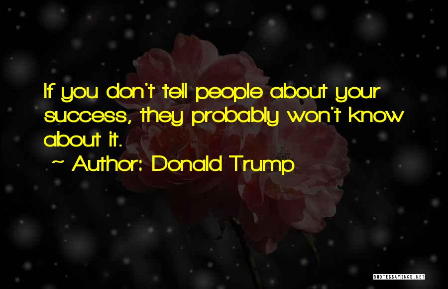 They Don't Know Quotes By Donald Trump