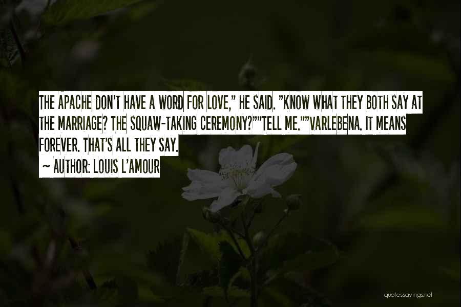 They Don't Love Me Quotes By Louis L'Amour
