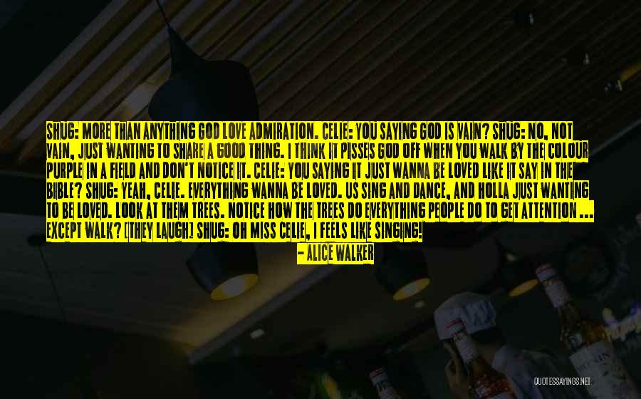 They Don't Love You No More Quotes By Alice Walker They Don't Love You No More Quotes By Alice Walker