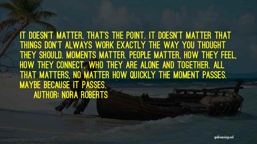 They Don't Matter Quotes By Nora Roberts