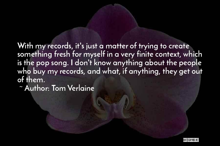 They Don't Matter Quotes By Tom Verlaine