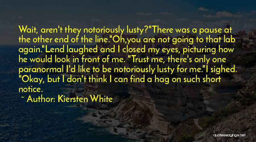 They Don't Trust Me Quotes By Kiersten White