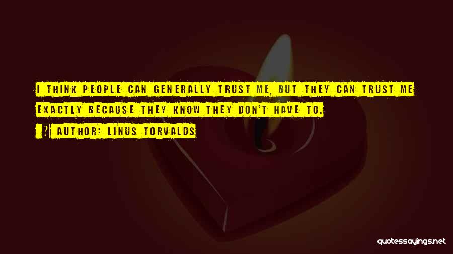 They Don't Trust Me Quotes By Linus Torvalds