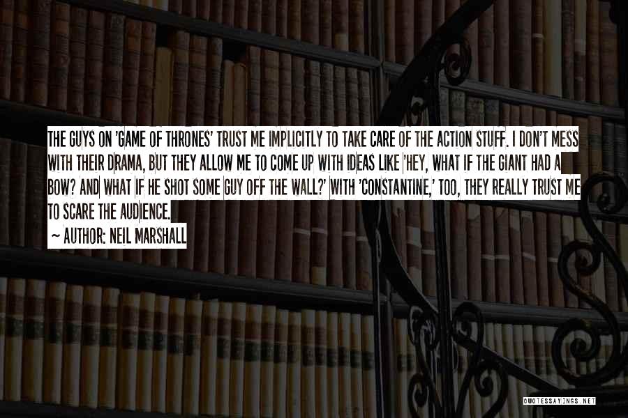 They Don't Trust Me Quotes By Neil Marshall