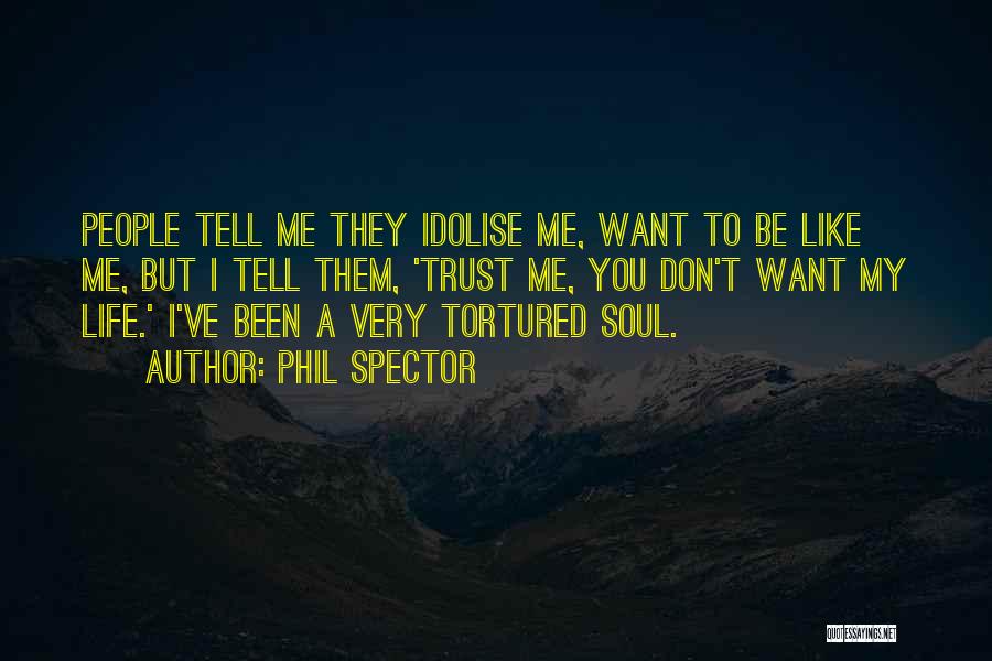 They Don't Trust Me Quotes By Phil Spector
