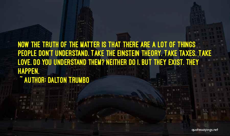 They Don't Understand Love Quotes By Dalton Trumbo
