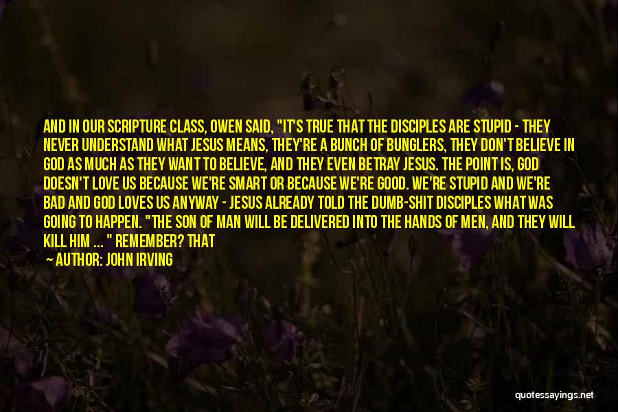 They Don't Understand Love Quotes By John Irving