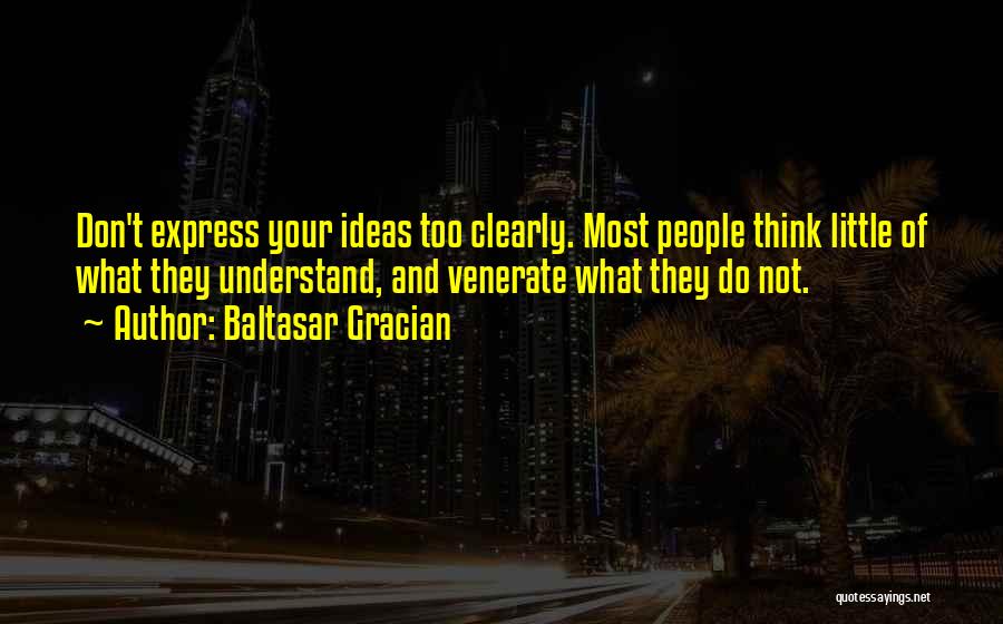 They Don't Understand Quotes By Baltasar Gracian