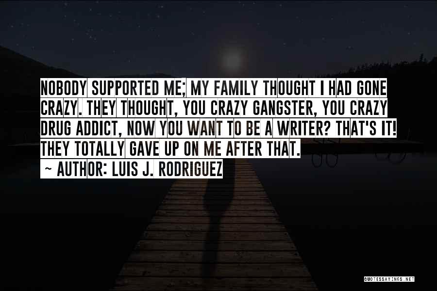 They Gave Up On Me Quotes By Luis J. Rodriguez