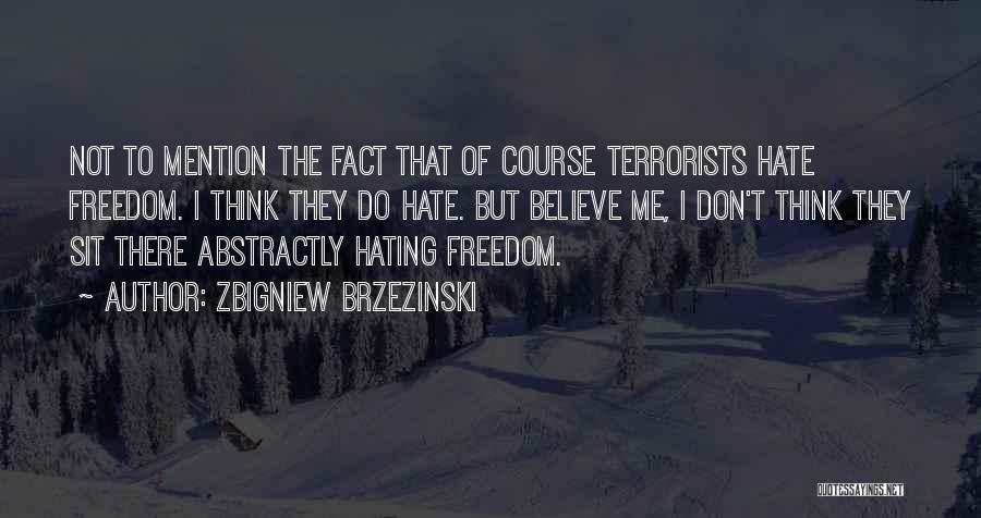 They Hating Quotes By Zbigniew Brzezinski