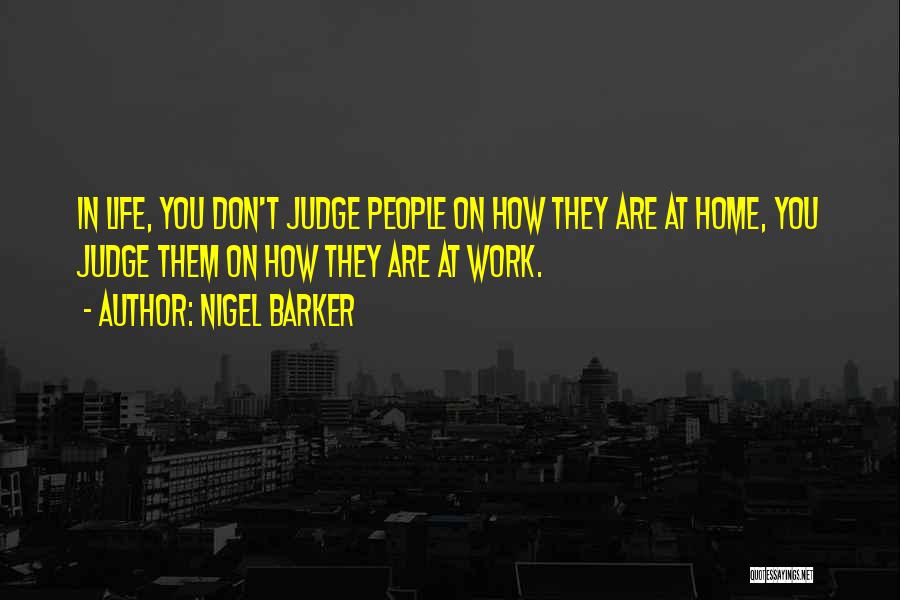 They Judge You Quotes By Nigel Barker