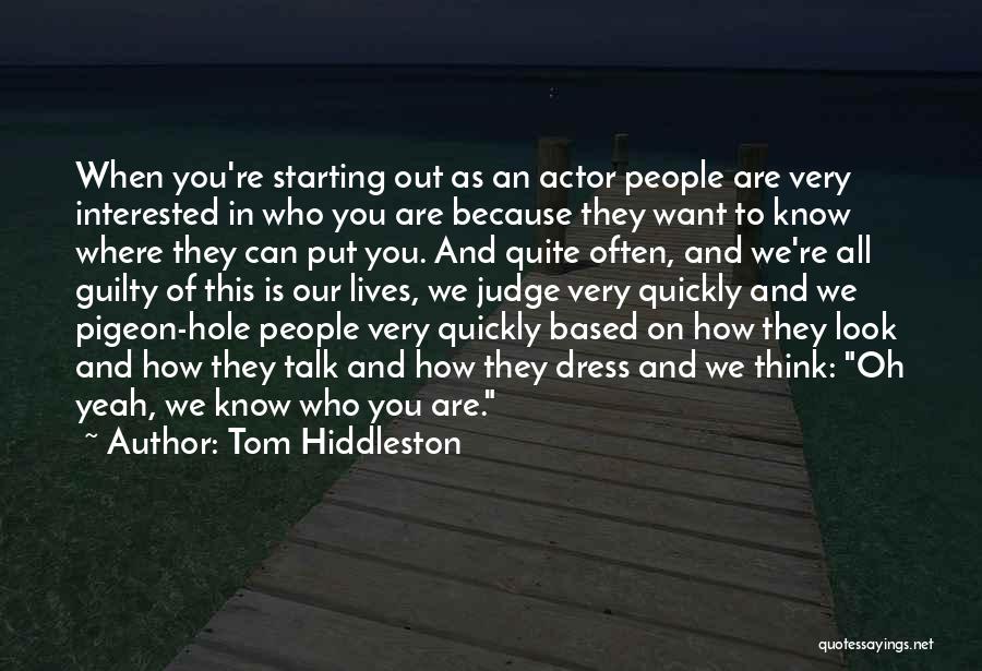 They Judge You Quotes By Tom Hiddleston