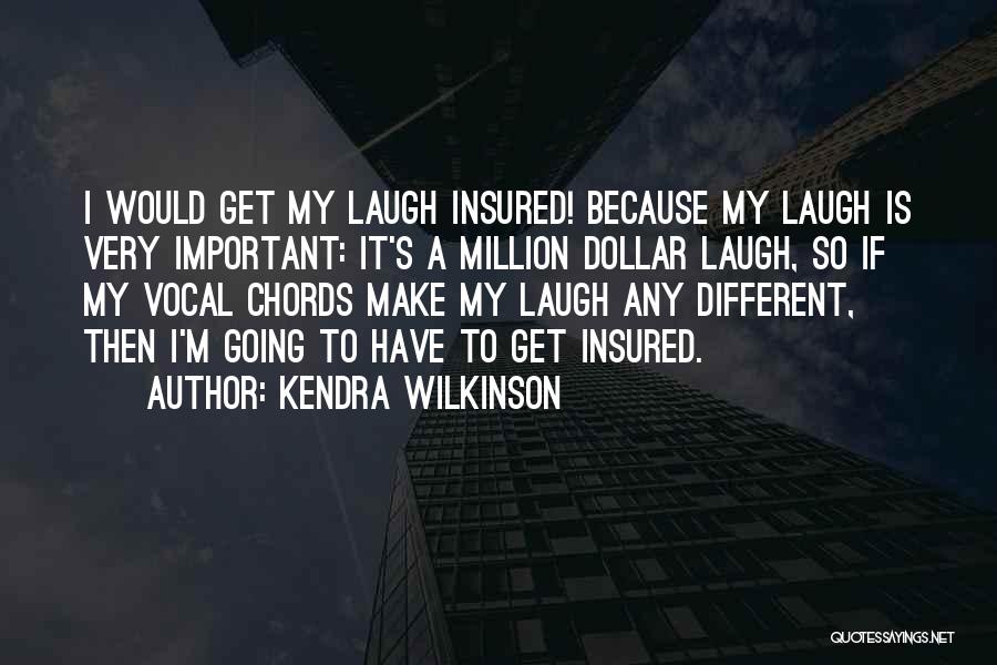 They Laugh At Me Because I'm Different Quotes By Kendra Wilkinson