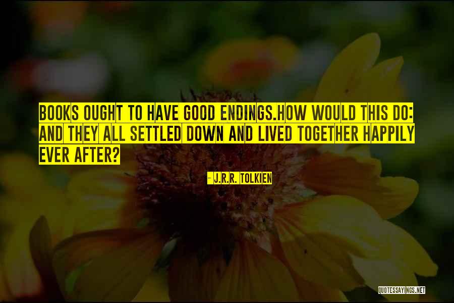They Lived Happily Ever After Quotes By J.R.R. Tolkien They Lived Happily Ever After Quotes By J.R.R. Tolkien