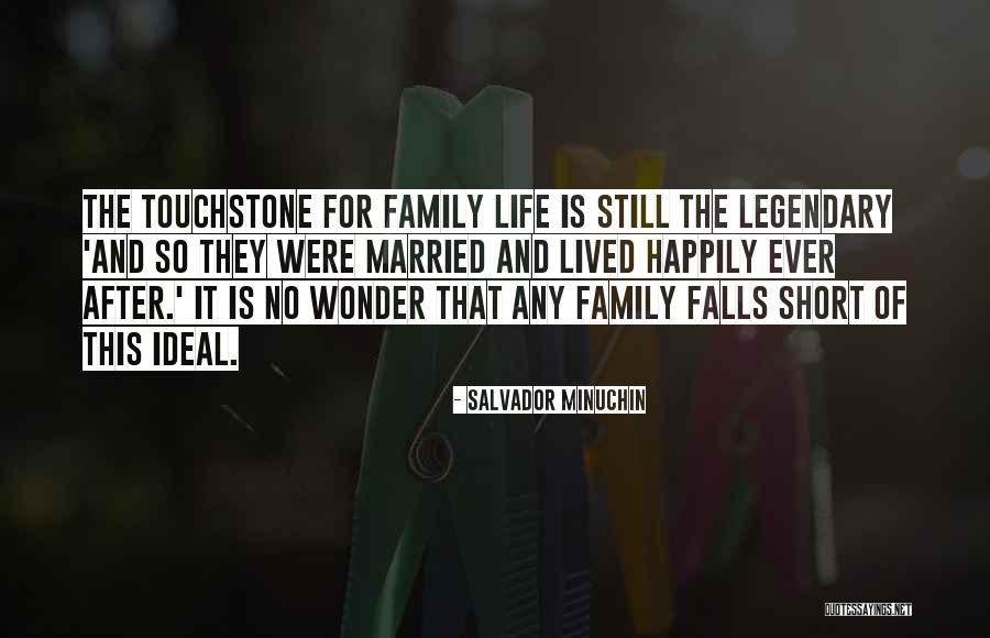 They Lived Happily Ever After Quotes By Salvador Minuchin They Lived Happily Ever After Quotes By Salvador Minuchin