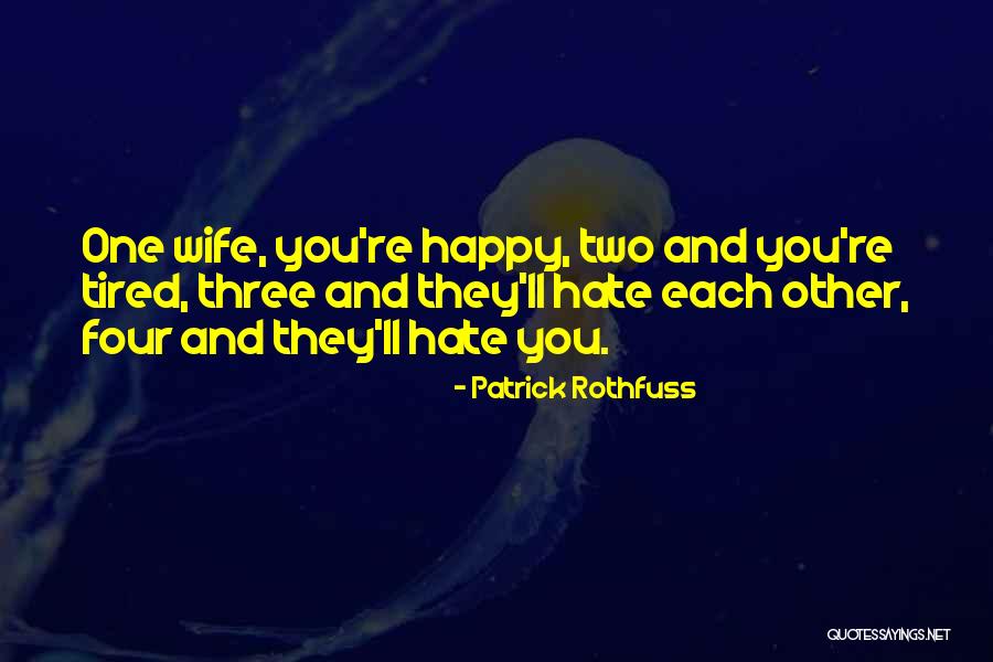 They Ll Hate You Quotes By Patrick Rothfuss They Ll Hate You Quotes By Patrick Rothfuss