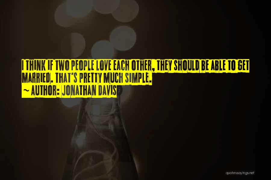 They Love Each Other Quotes By Jonathan Davis