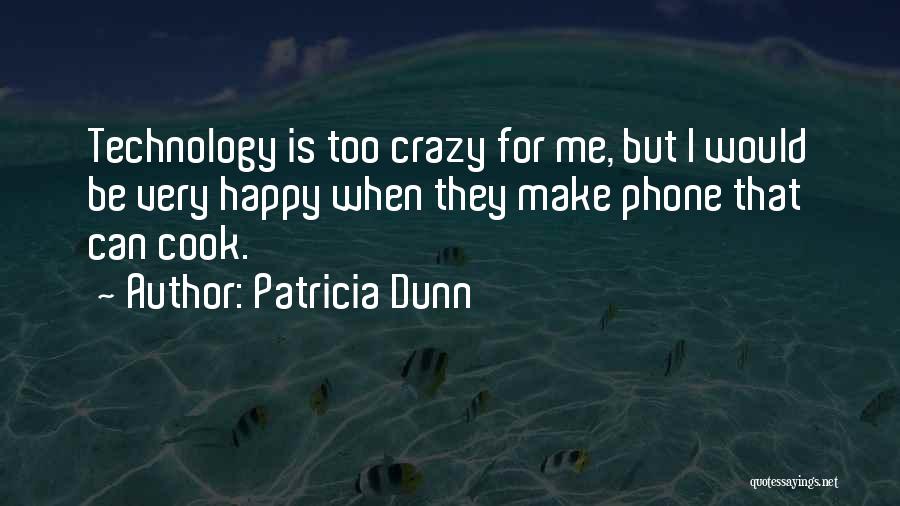 They Make Me Happy Quotes By Patricia Dunn