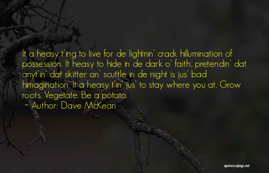 They Mostly Come Out At Night Mostly Quotes By Dave McKean