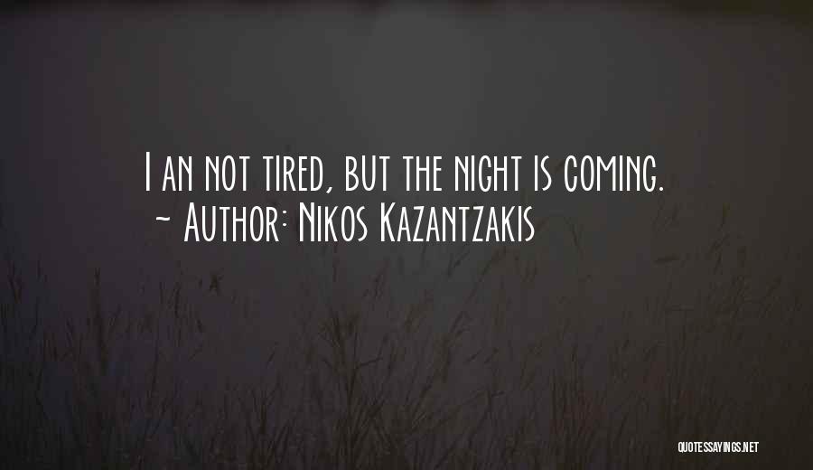 They Mostly Come Out At Night Mostly Quotes By Nikos Kazantzakis