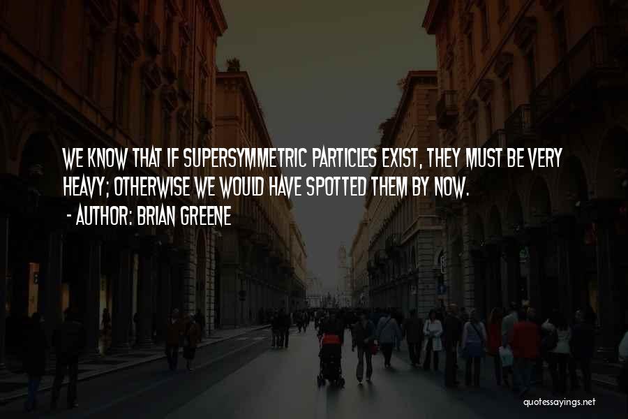 They Must Know Quotes By Brian Greene