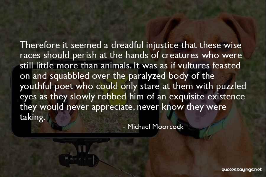 They Never Appreciate Quotes By Michael Moorcock They Never Appreciate Quotes By Michael Moorcock