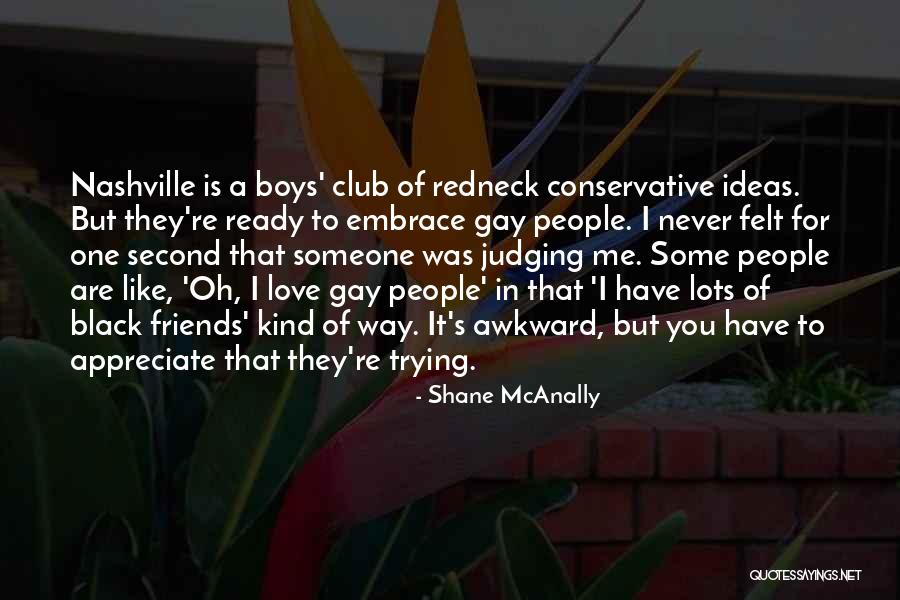 They Never Appreciate Quotes By Shane McAnally They Never Appreciate Quotes By Shane McAnally