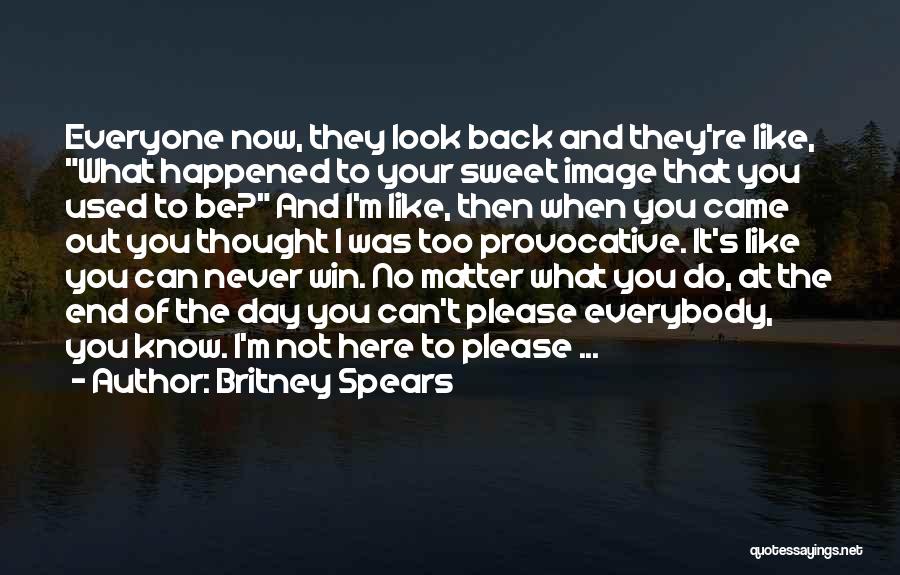 They Never Came Back Quotes By Britney Spears