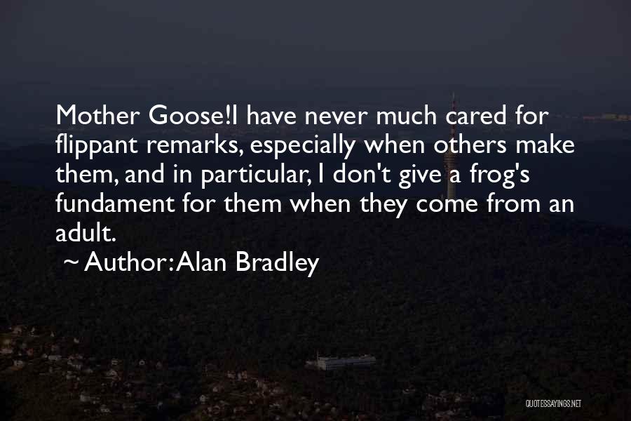 They Never Cared Quotes By Alan Bradley