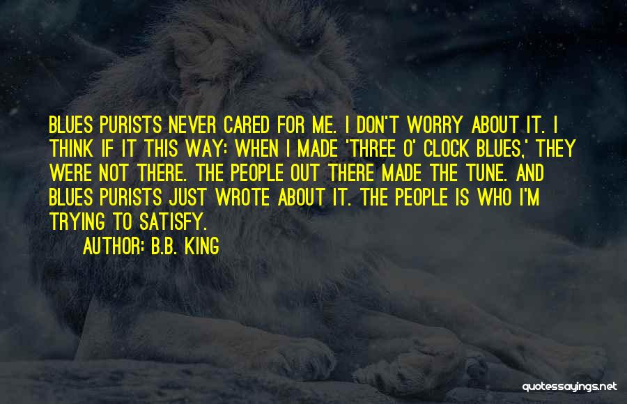 They Never Cared Quotes By B.B. King