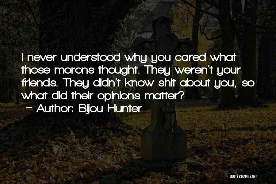 They Never Cared Quotes By Bijou Hunter