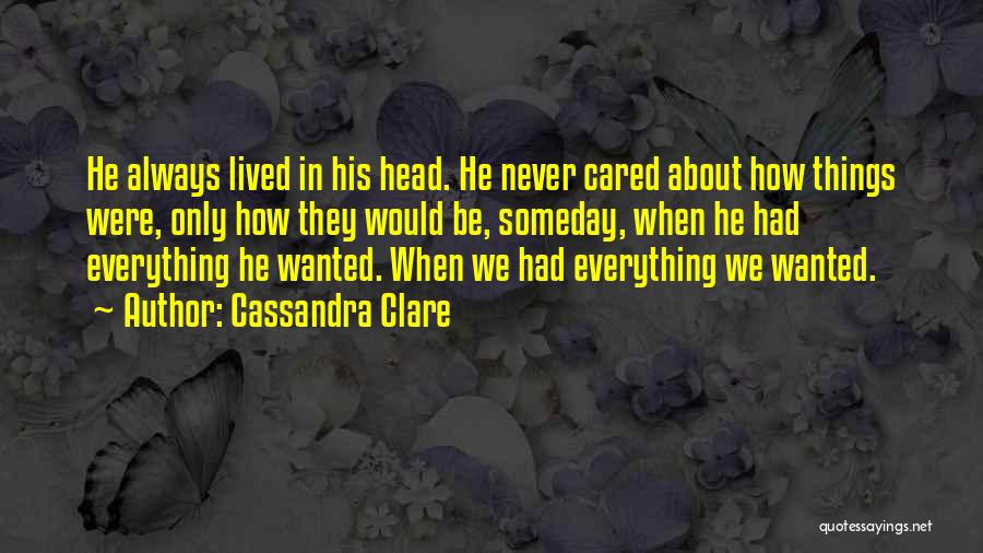 They Never Cared Quotes By Cassandra Clare