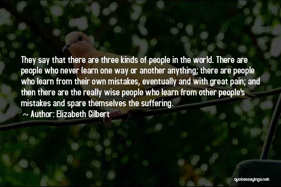 They Never Learn Quotes By Elizabeth Gilbert