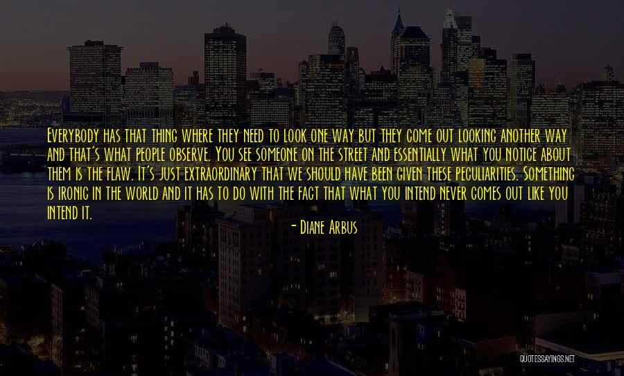 They Never Notice Quotes By Diane Arbus They Never Notice Quotes By Diane Arbus