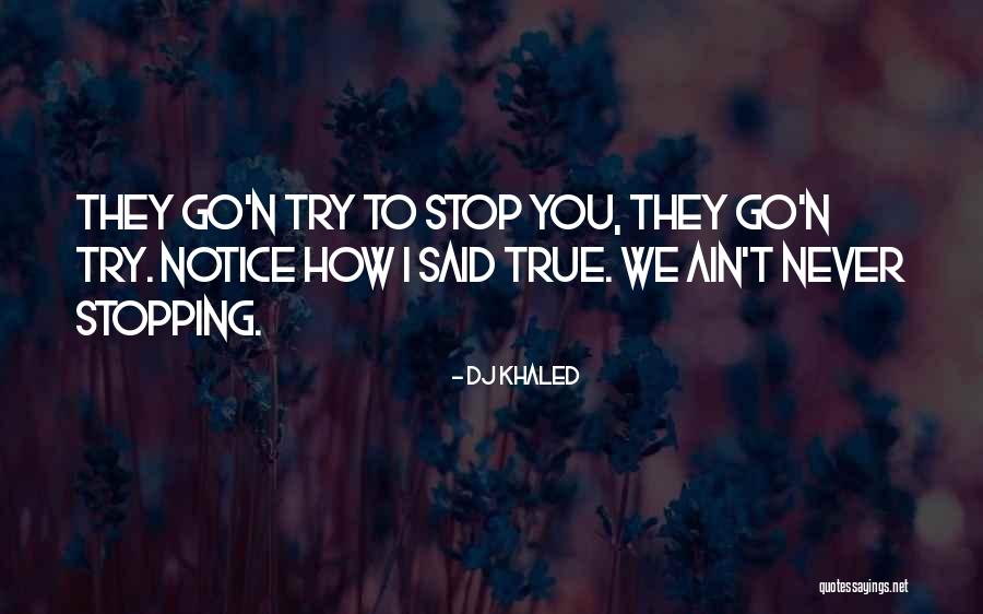 They Never Notice Quotes By DJ Khaled They Never Notice Quotes By DJ Khaled