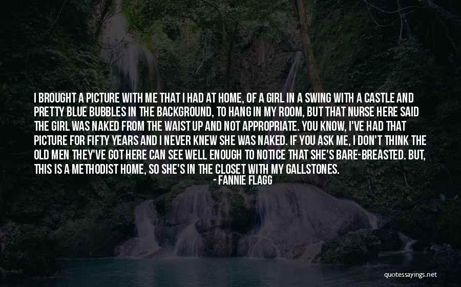 They Never Notice Quotes By Fannie Flagg They Never Notice Quotes By Fannie Flagg