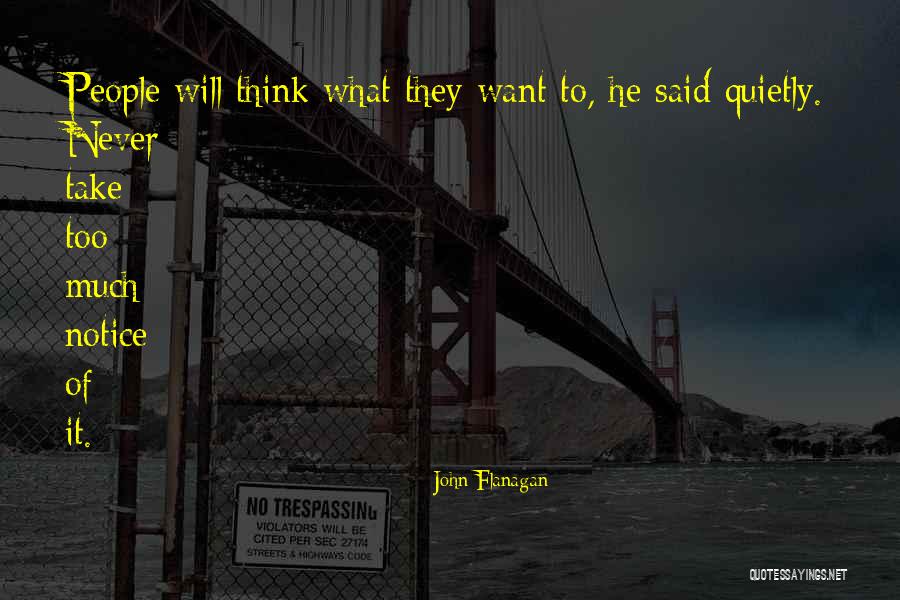 They Never Notice Quotes By John Flanagan They Never Notice Quotes By John Flanagan